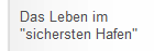 Das Leben im 
