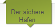 Der sichere
Hafen