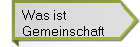 Was ist 
Gemeinschaft