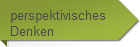 perspektivisches
Denken